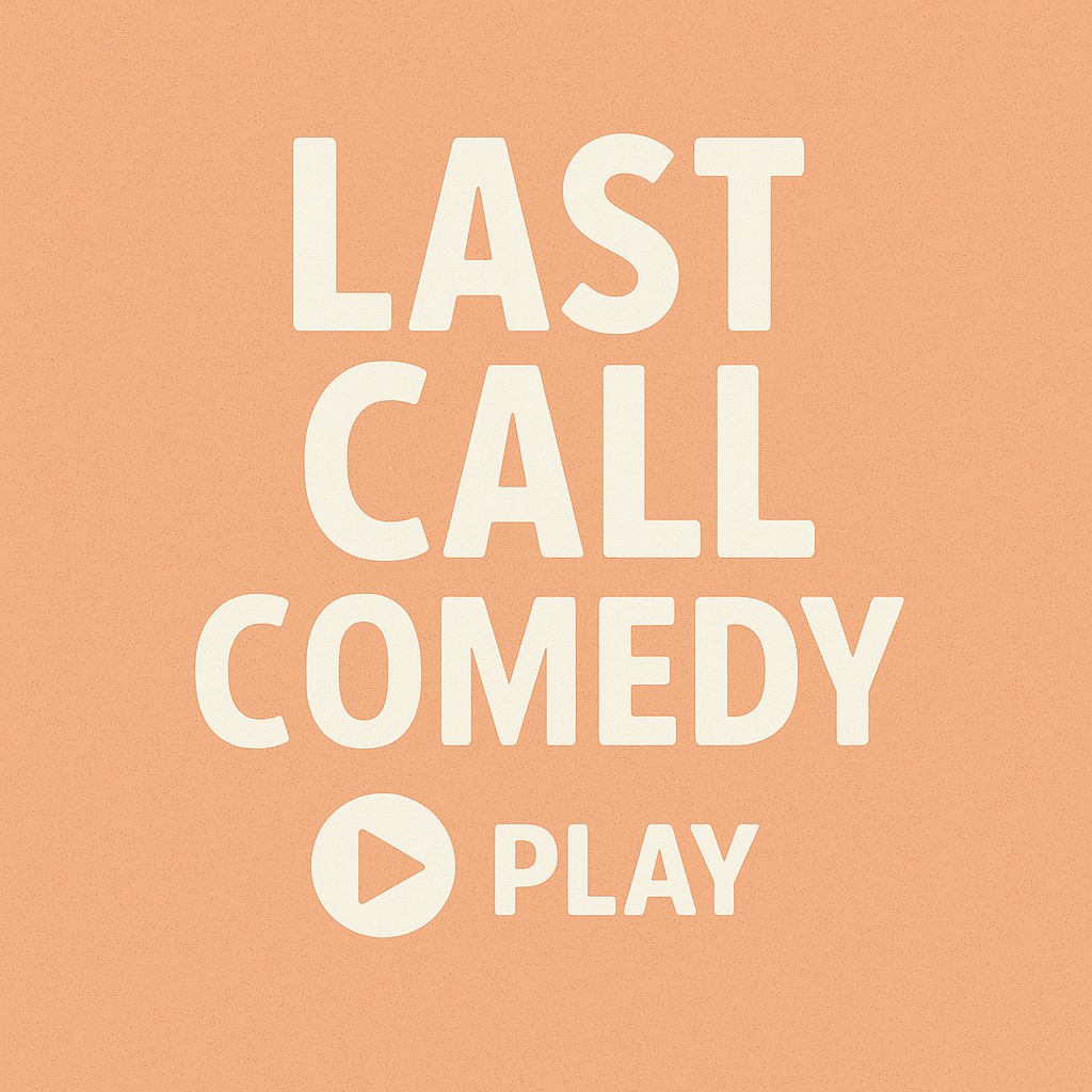 Last call comedy
